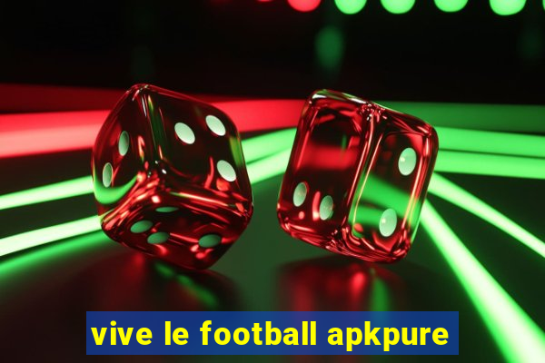 vive le football apkpure